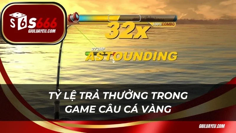 Câu cá vàng S666 Tỷ lệ trả thưởng trong game câu cá vàng