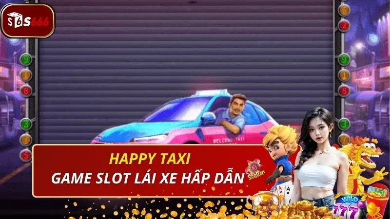 Khám phá game slot giải trí Happy Taxi